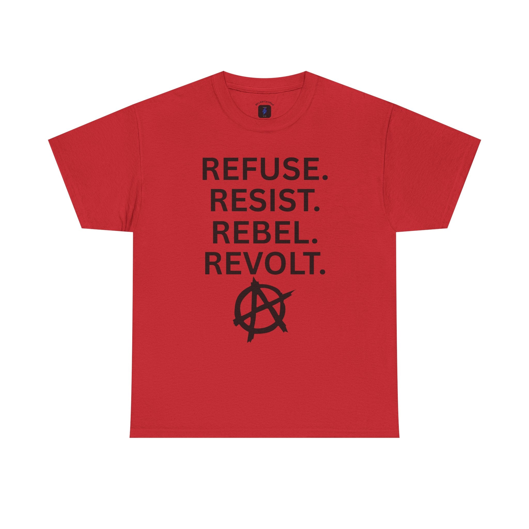 Refuse Resist Rebel Revolt T-Shirt — Anarchy Statement Tee
