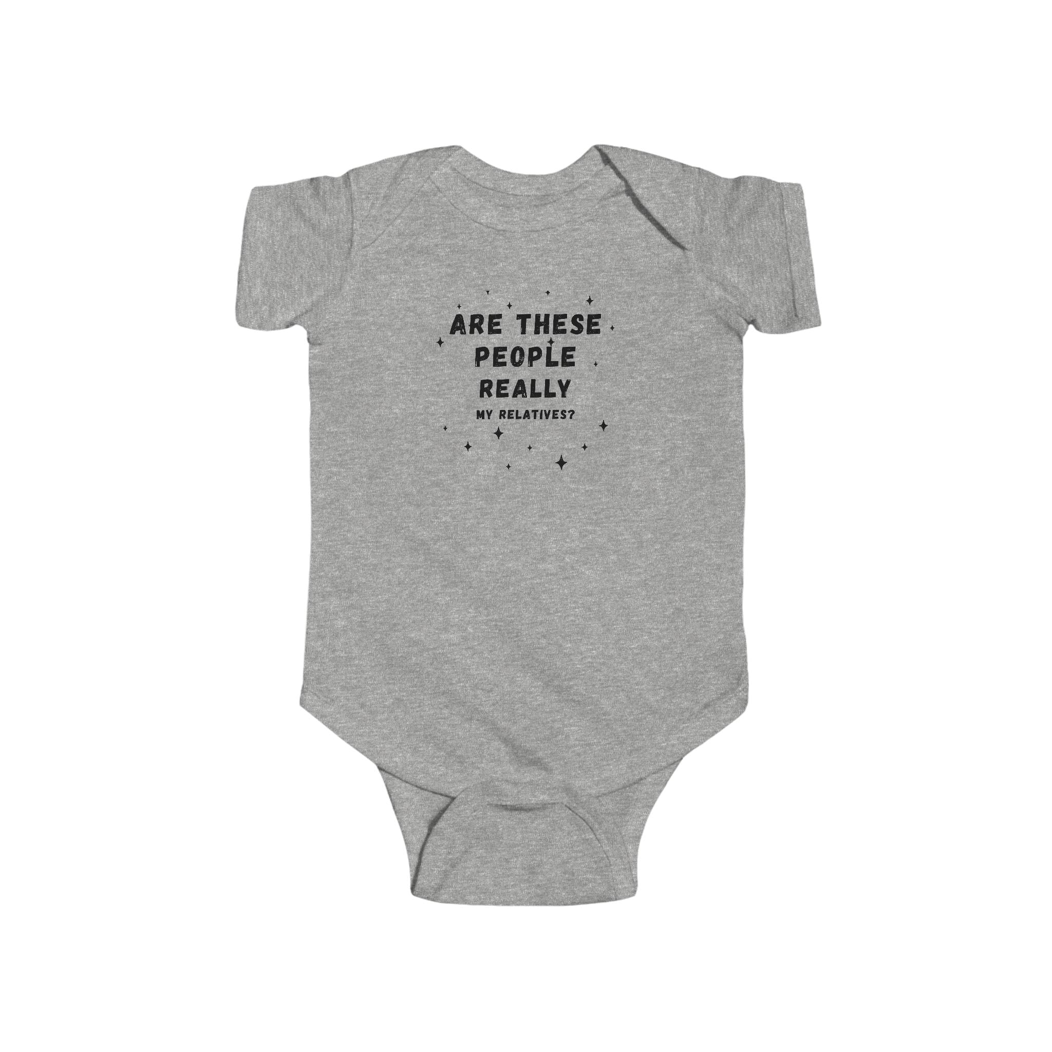 Are These People Really My Relatives? Infant Bodysuit — Funny Baby One-Piece