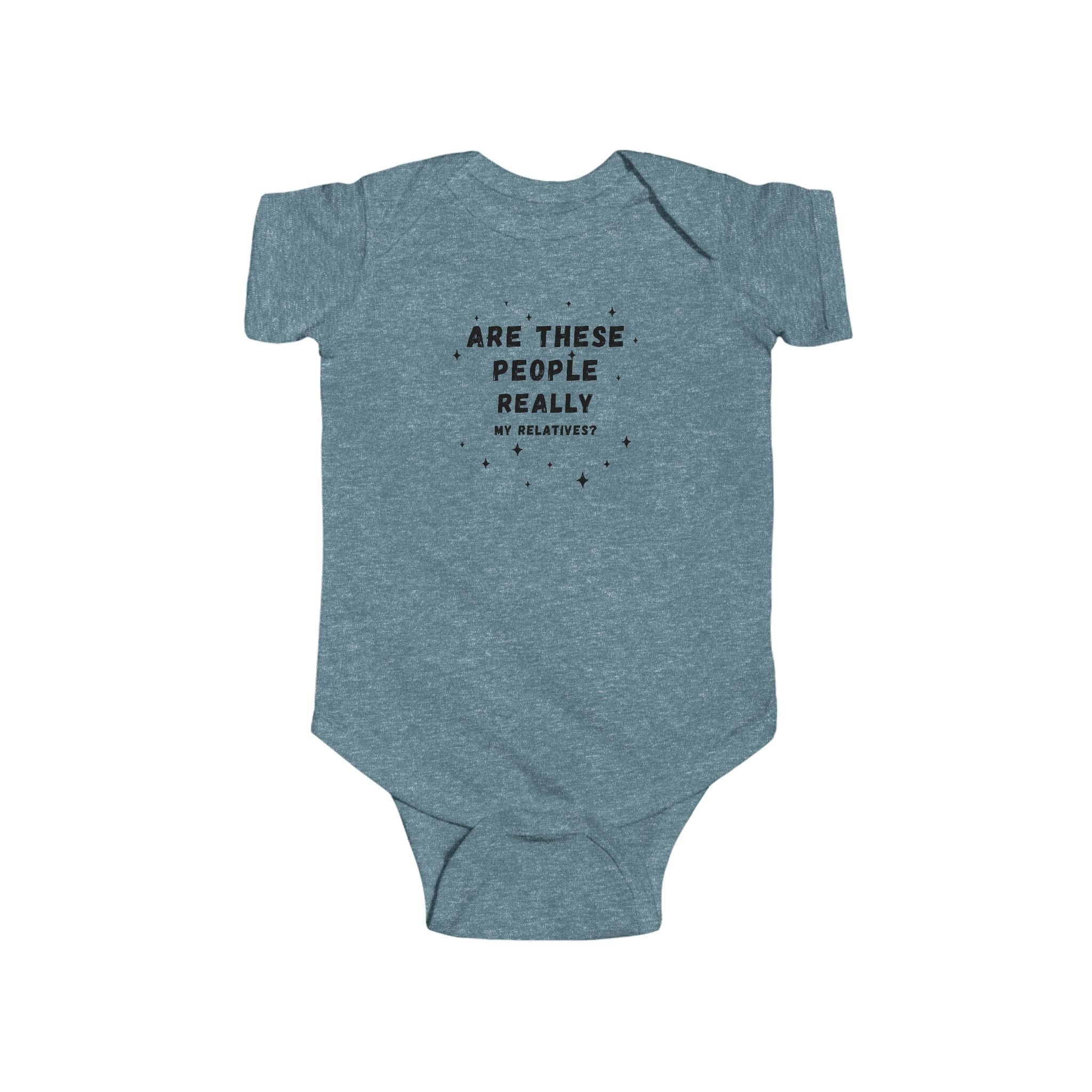 Are These People Really My Relatives? Infant Bodysuit — Funny Baby One-Piece