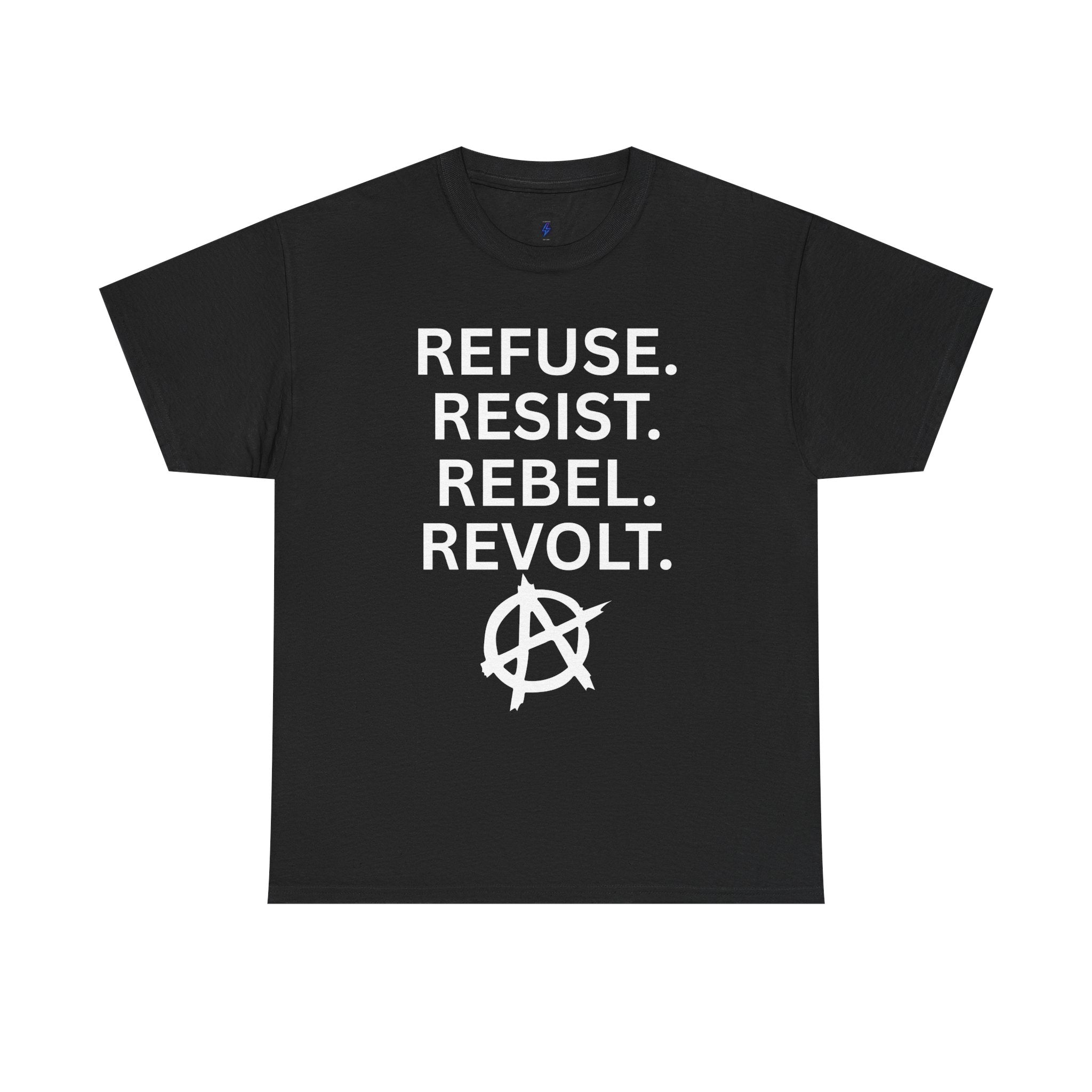 Refuse Resist Rebel Revolt T-Shirt — Anarchy Statement Tee