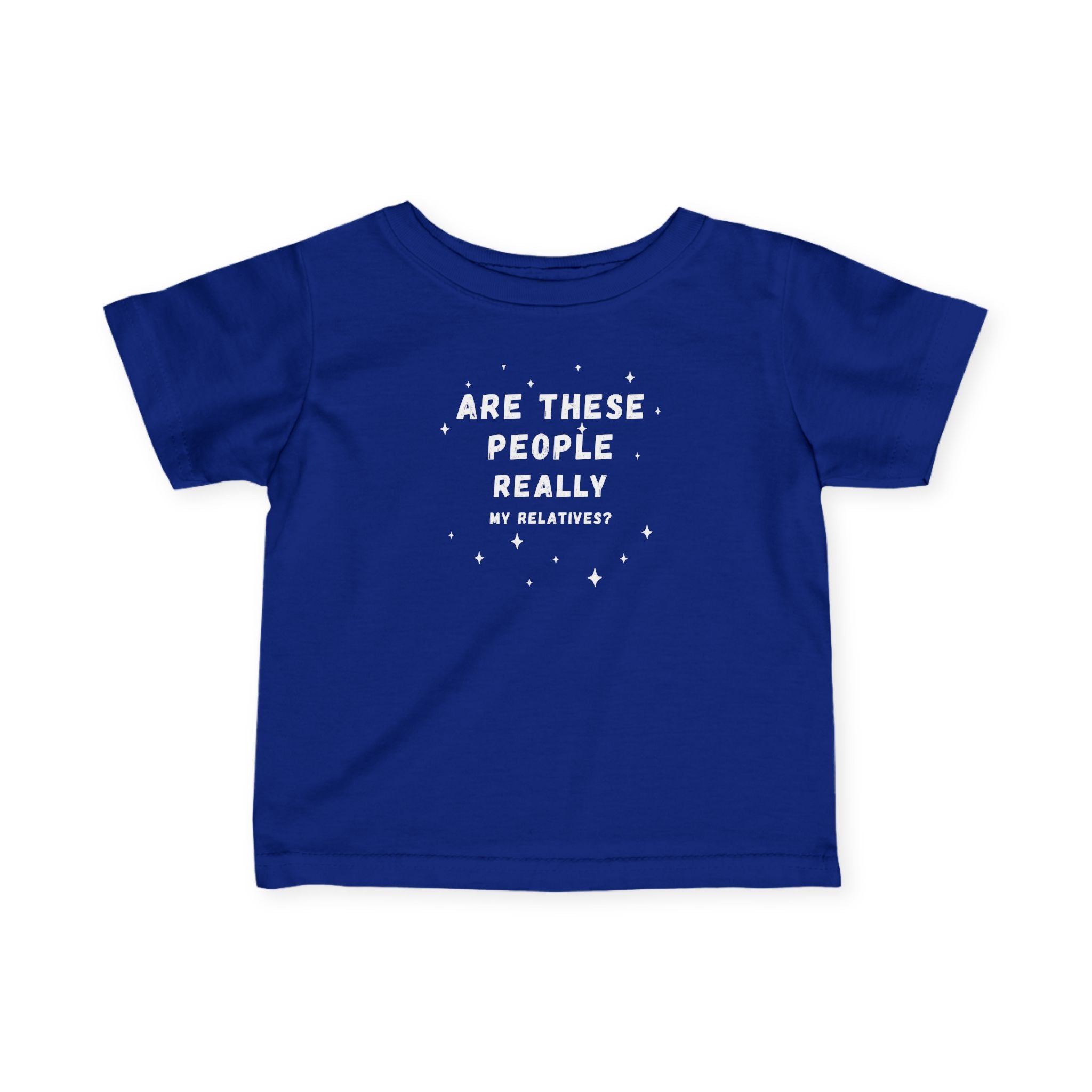 Infant Tee “Are These People Really My Relatives?” Baby Shirt — Funny Gift
