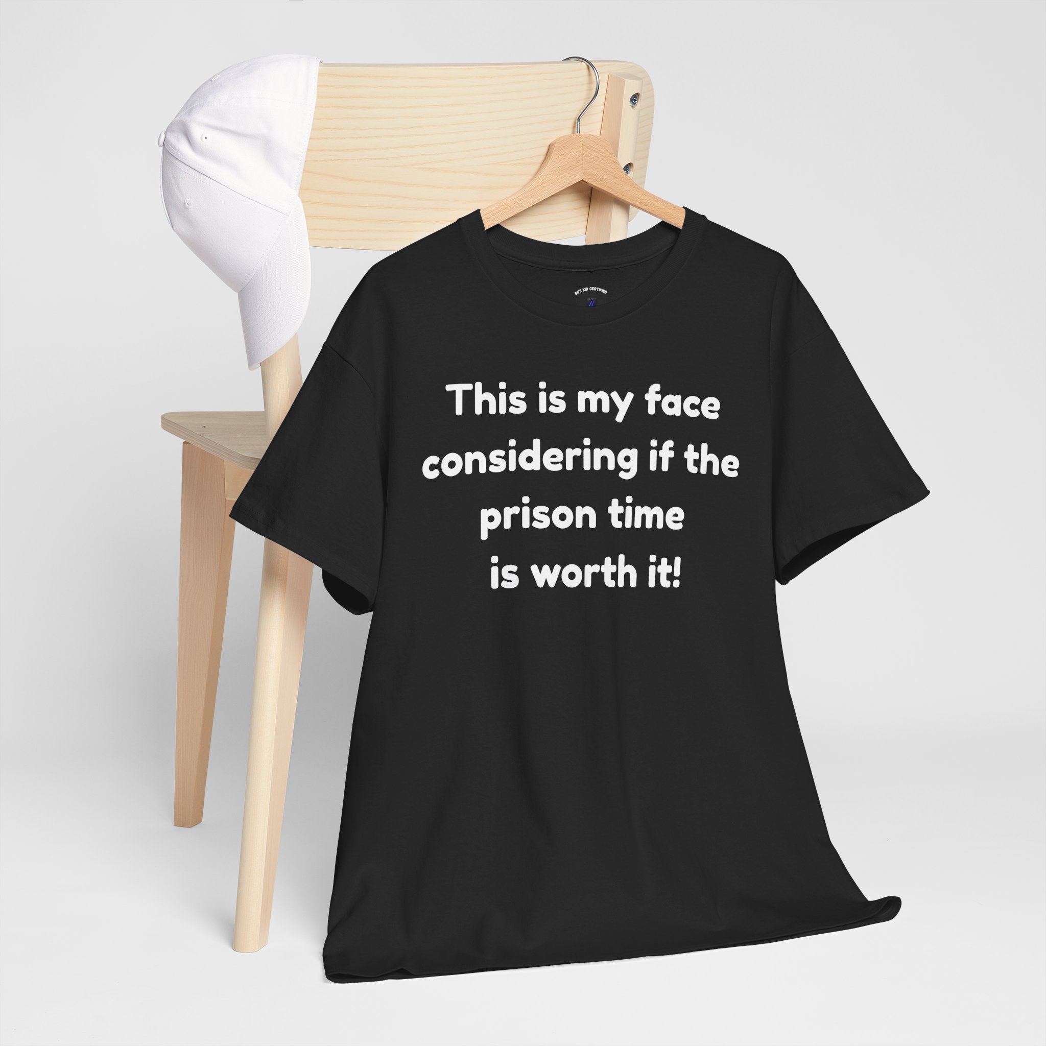 Graphic Tee — "This is my face considering if the prison time is worth it!" Funny Statement T-Shirt
