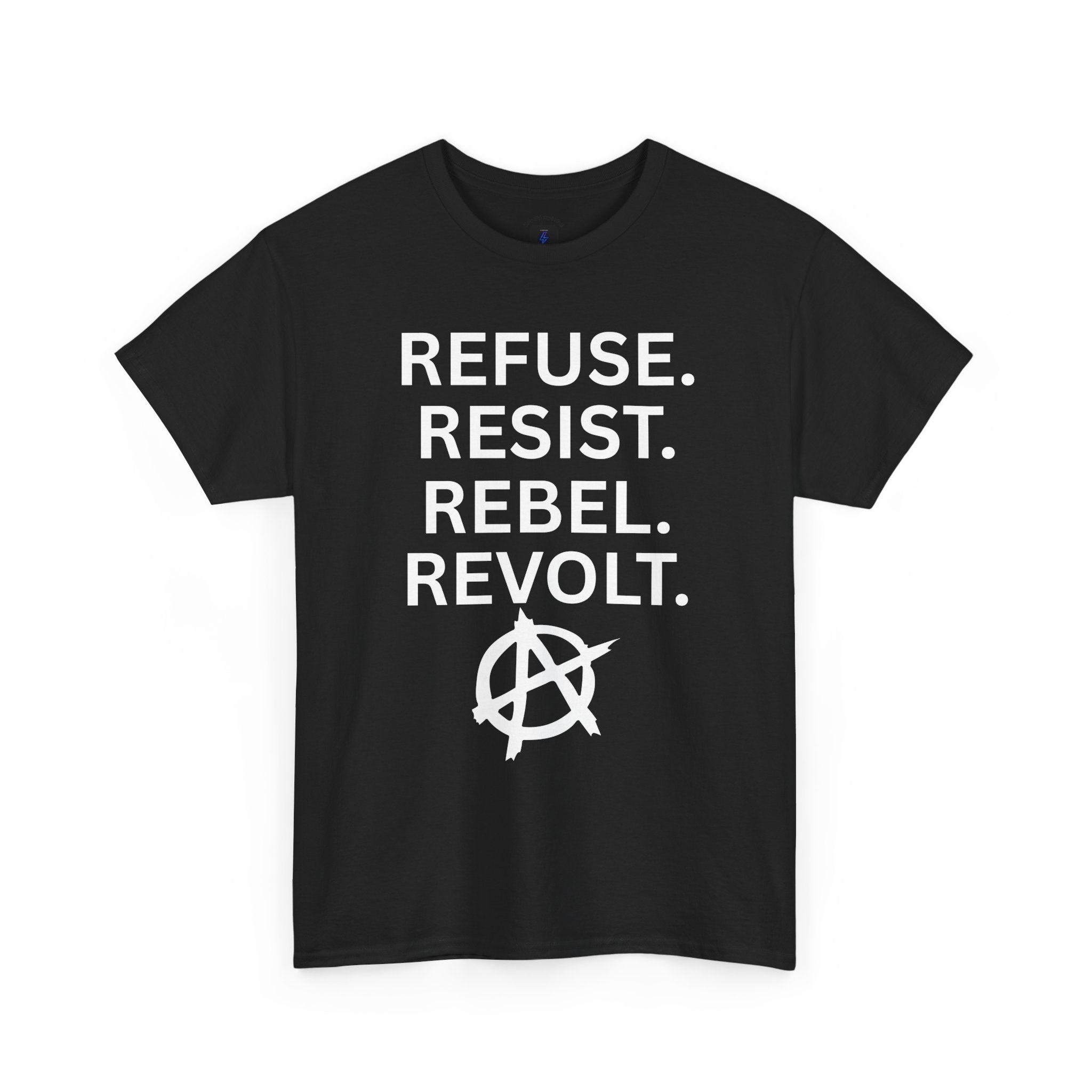 Refuse Resist Rebel Revolt T-Shirt — Anarchy Statement Tee