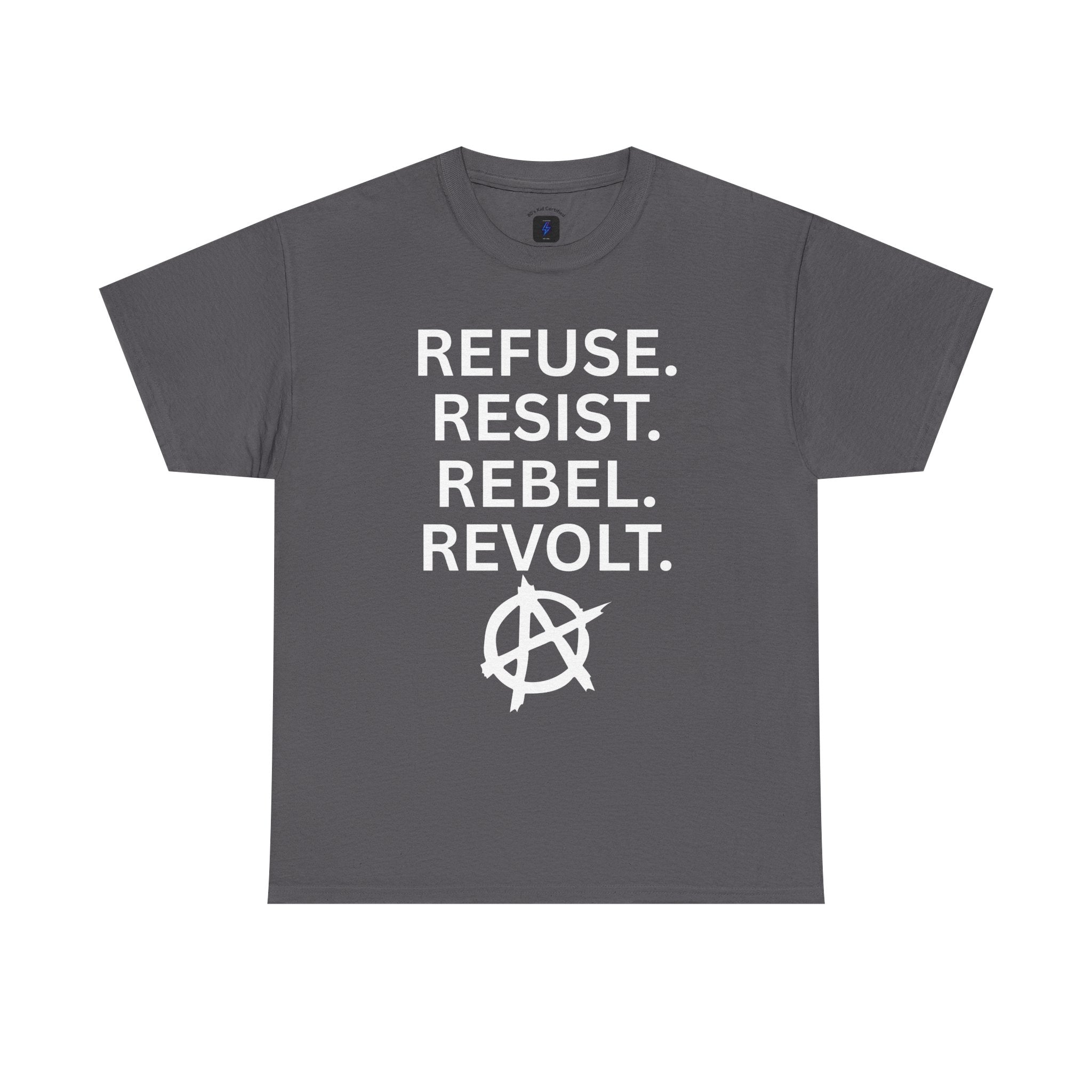 Refuse Resist Rebel Revolt T-Shirt — Anarchy Statement Tee