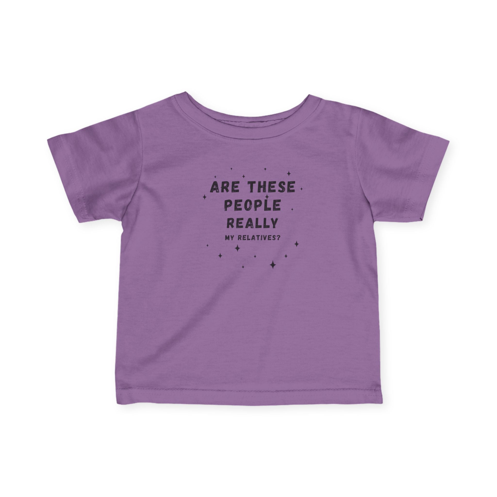 Infant Tee “Are These People Really My Relatives?” Baby Shirt — Funny Gift