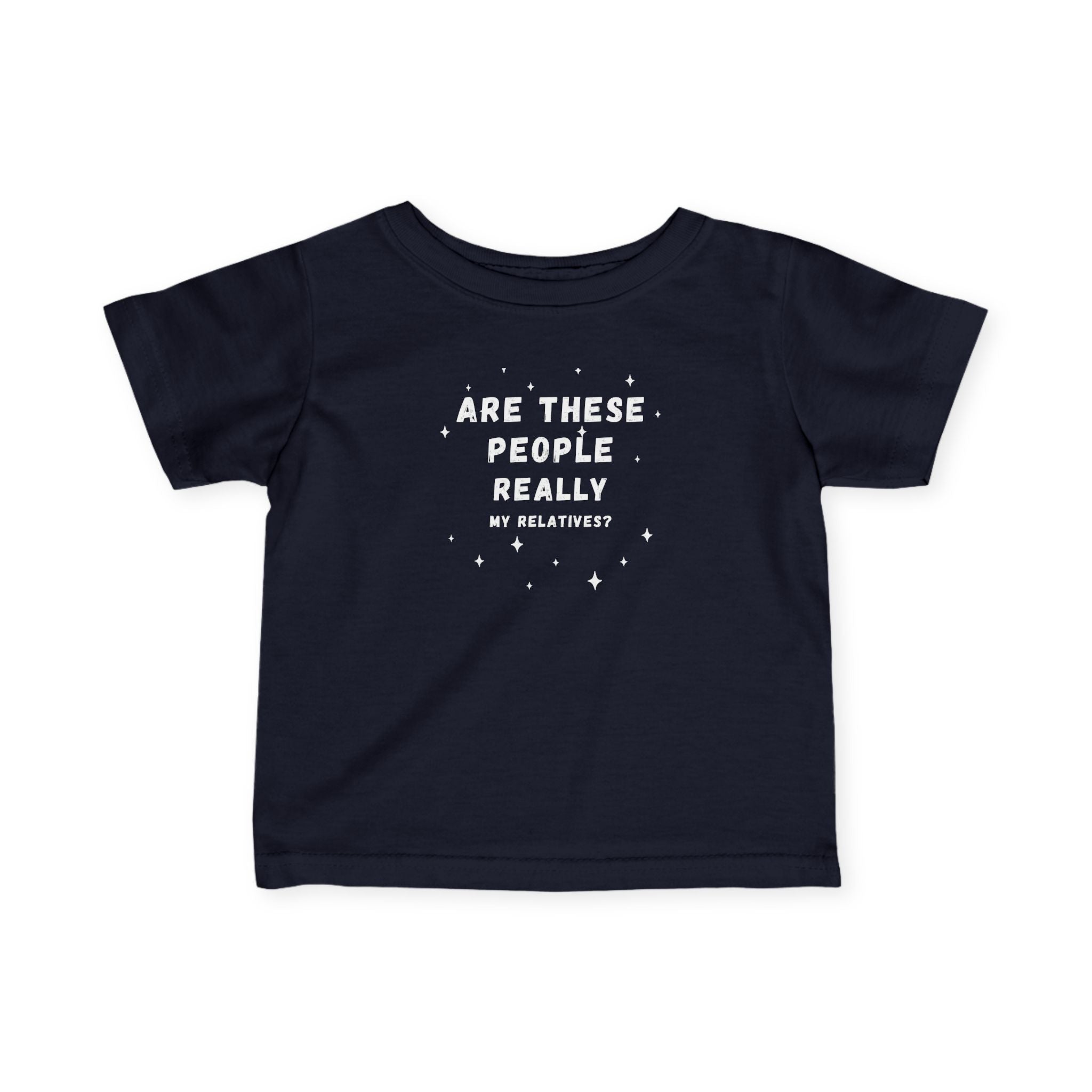 Infant Tee “Are These People Really My Relatives?” Baby Shirt — Funny Gift