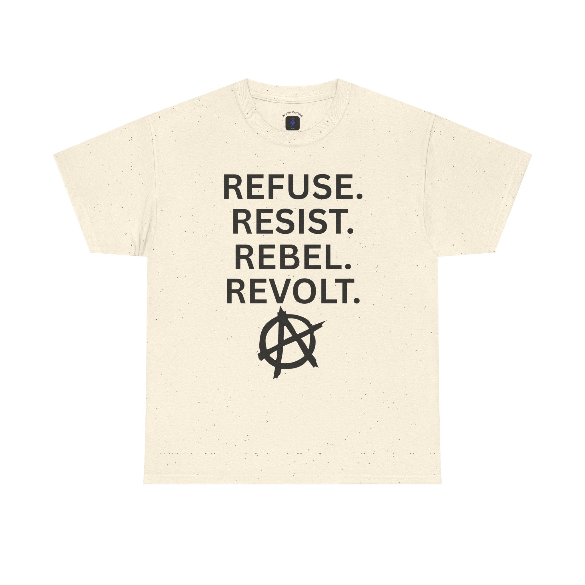 Refuse Resist Rebel Revolt T-Shirt — Anarchy Statement Tee