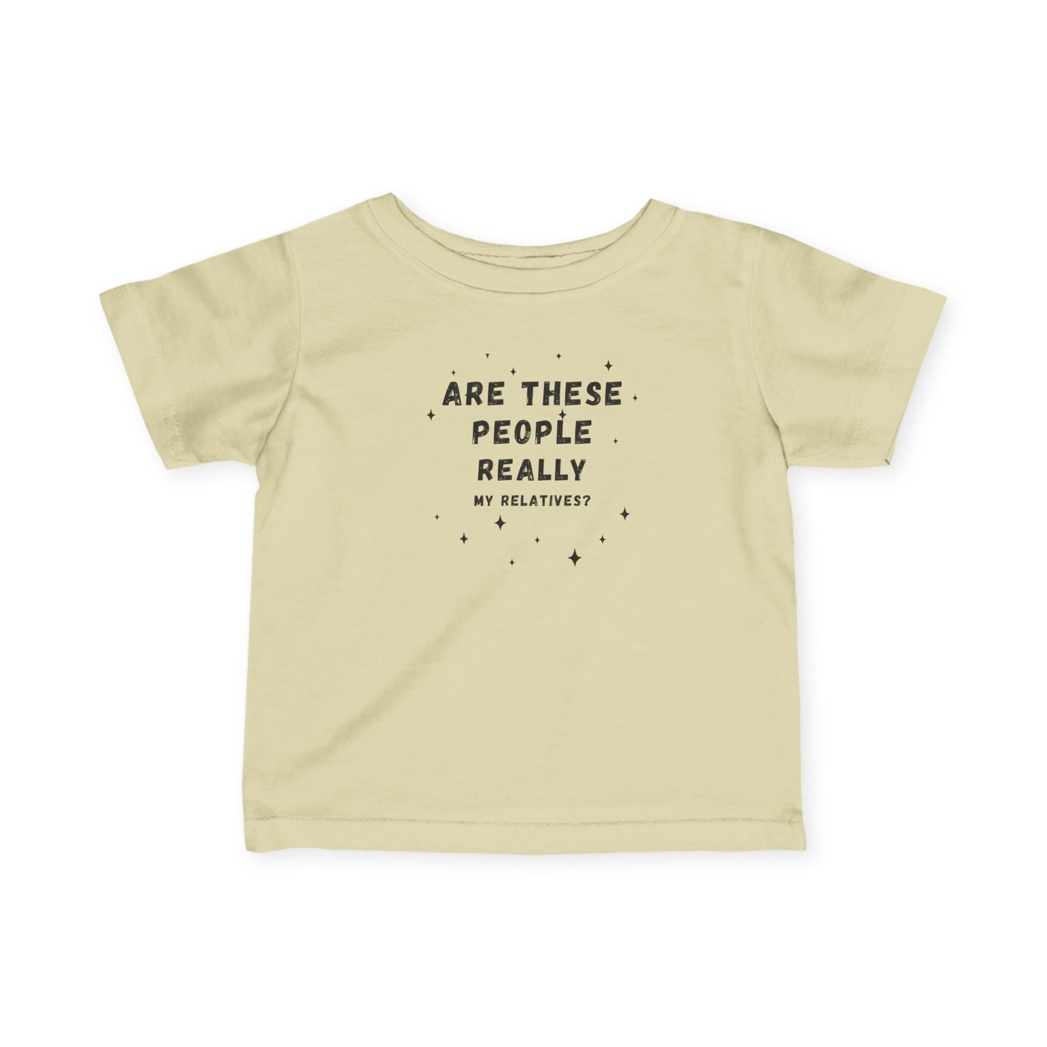 Infant Tee “Are These People Really My Relatives?” Baby Shirt — Funny Gift