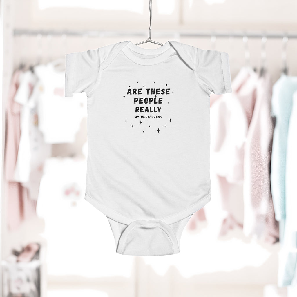 Are These People Really My Relatives? Infant Bodysuit — Funny Baby One-Piece