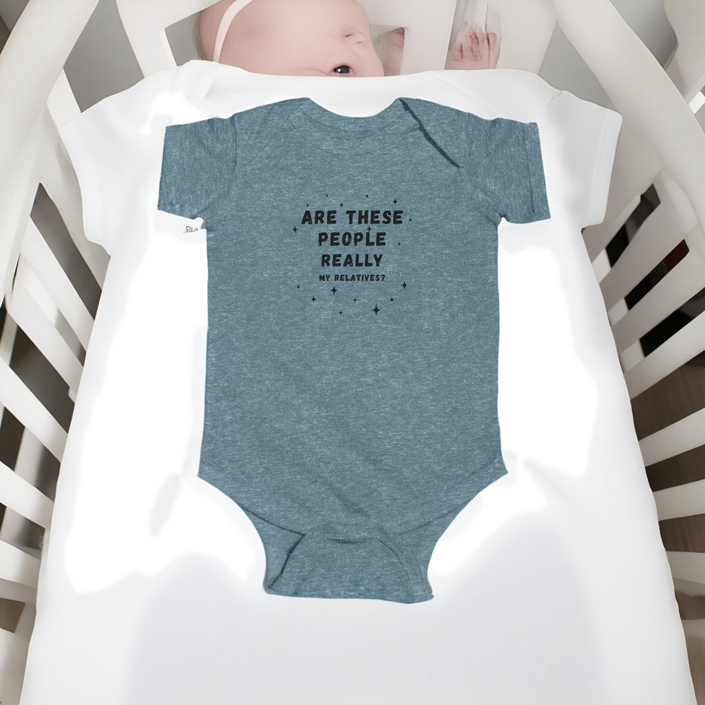 Are These People Really My Relatives? Infant Bodysuit — Funny Baby One-Piece